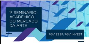 Primeiro Seminário de Economia da Arte do FGVInvest/FGV-EESP chega em setembro